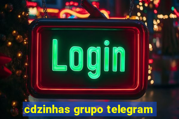 cdzinhas grupo telegram